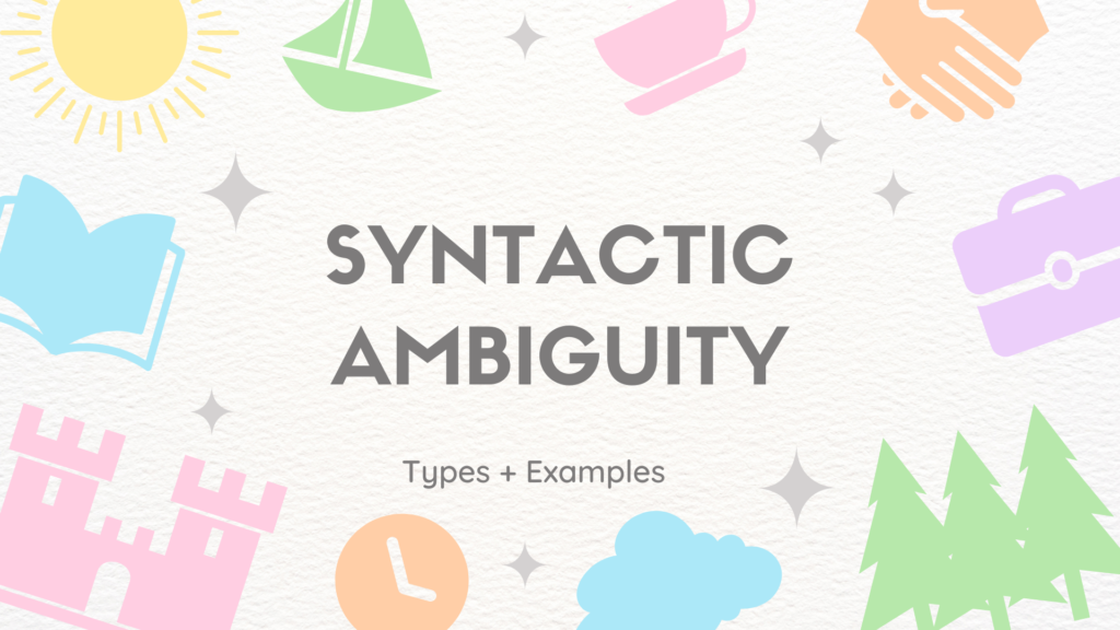 Syntactic Ambiguity + Types with examples - 2025