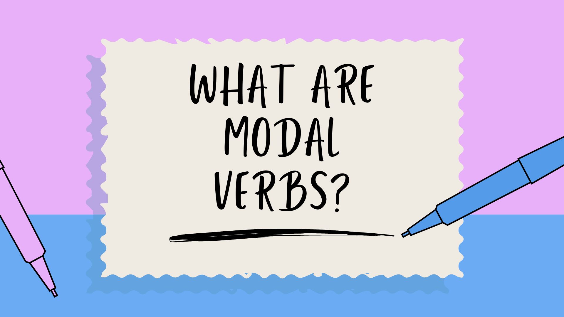 WHAT ARE MODAL VERBS?